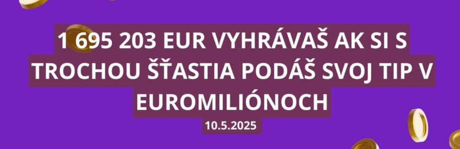 Sobotné Euromiliónové osudie ukrýva takmer 1,7 milióna eur