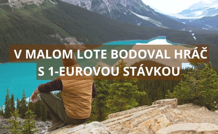V malom Lote bodoval hráč s 1-eurovou stávkou