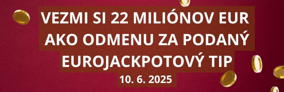 Vyhraj v utorkovom Eurojackpote 22 miliónov eur