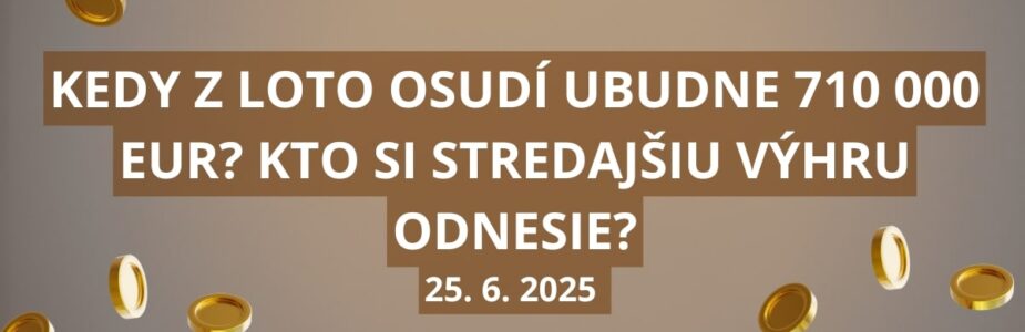 Kedy z Loto osudí ubudne 710 000 eur?