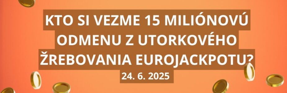 Kto si vezme 15 miliónov z Eurojackpotu?