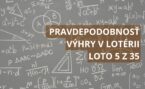 Pravdepodobnosť výhry v lotérii Loto 5 z 35