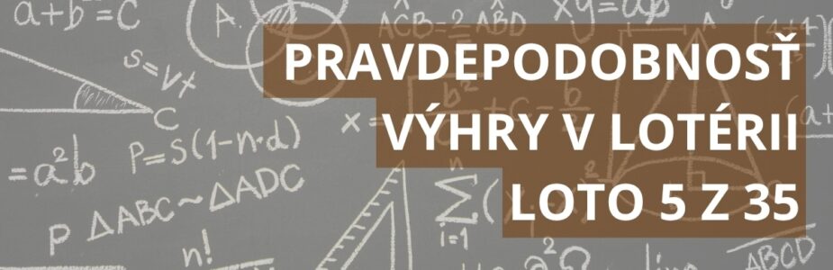 Pravdepodobnosť výhry v lotérii Loto 5 z 35