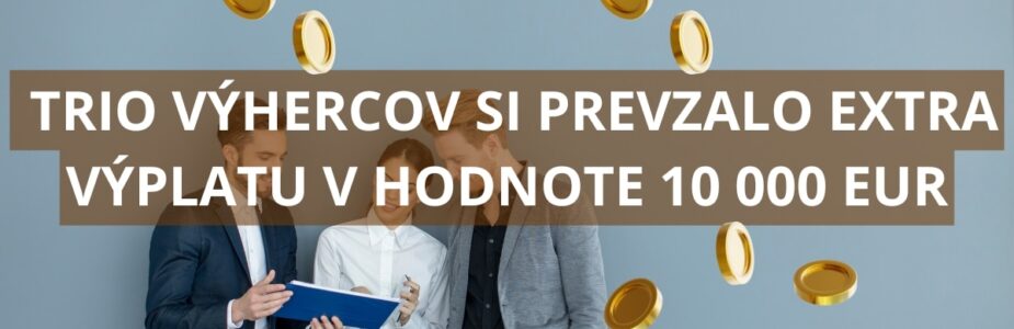 Trio výhercov bodovalo v Extra výplate sumou 10 000 eur