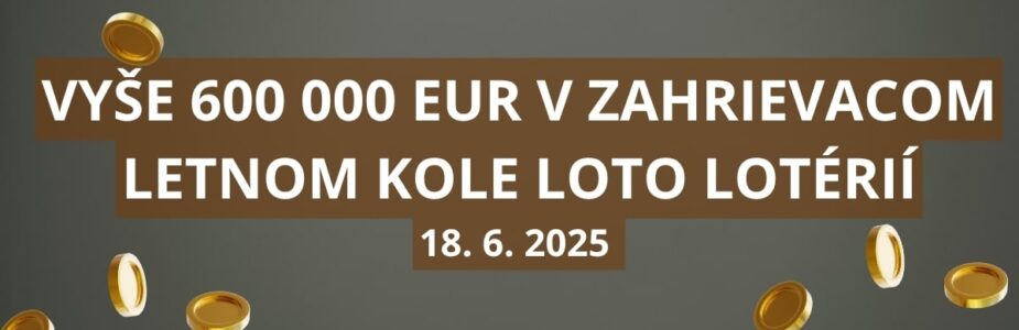 Vyše 600 000 eur môžeš dnes vyhrať v Loto lotériách