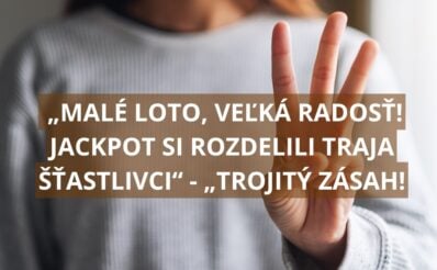 „Malé loto, veľká radosť! Jackpot si rozdelili traja šťastlivci“ - „Trojitý zásah!