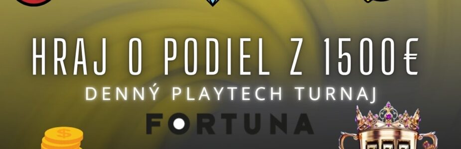 Denný turnaj o 1500€ vo Fortune
