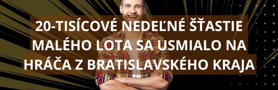 20-tisícovú výhru získal iba za vklad 1,50 eura 20-tisícovú výhru získal iba za vklad 1,50 eura