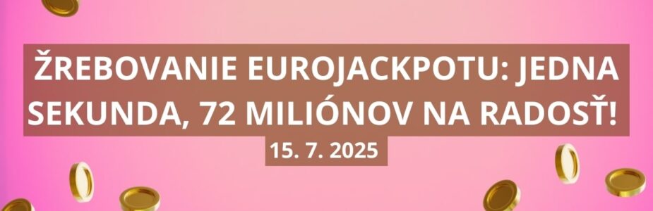 Eurojackotové osudie ukrýva 72 miliónov eur