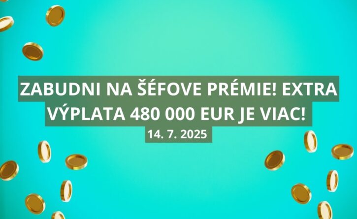 Extra výplatné v pondelok je tu s ponukou 480 000 eur