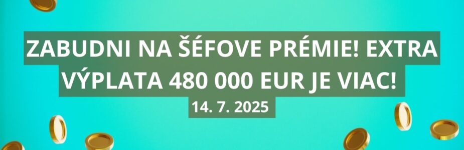 Extra výplatné v pondelok je tu s ponukou 480 000 eur