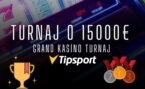 Grand kasíno turnaj o 15000 € – v Tipsport kasíne!