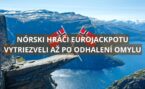 Nórski hráči Eurojackpotu sa z výhier radovali predčasne