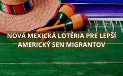 Nová mexická lotéria pre lepší americký sen migrantov