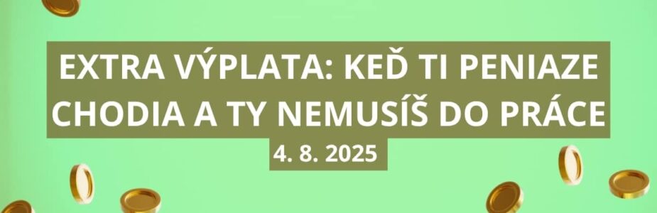 Extra výplat ponúka príjem na 10 rokov