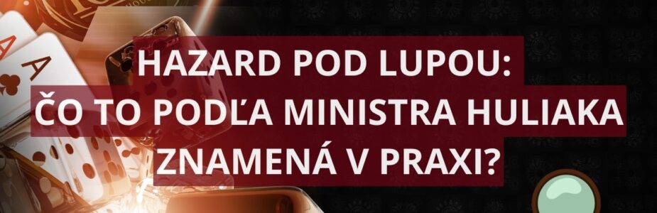 Ako vyzerá hazard pod lupou podľa ministra Huliaka?