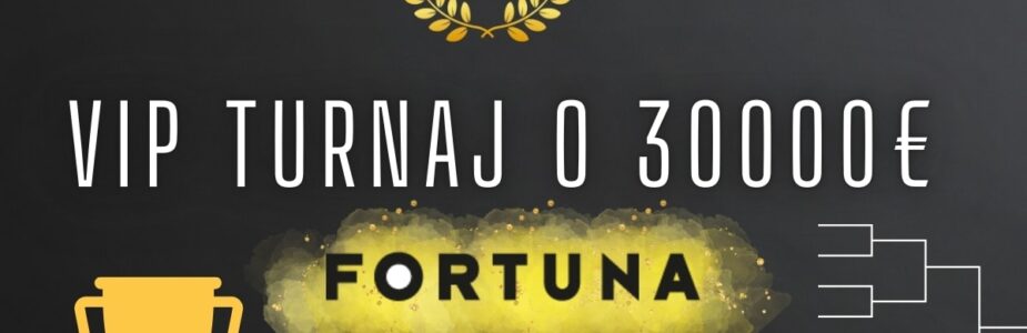 Vip turnaj vo Fortune o 30 000€
