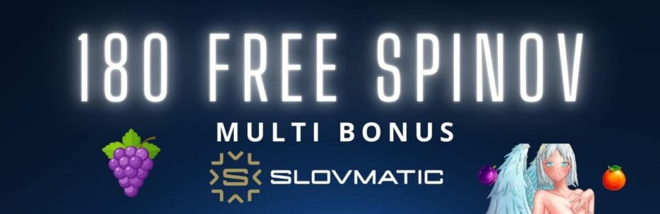 180 free spinov v Slovmatic kasíne – multi bonus 180 free spinov v Slovmatic kasíne