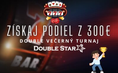Double turnaj o 300€ v DoubleStar kasíne