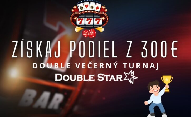 Double turnaj o 300€ v DoubleStar kasíne
