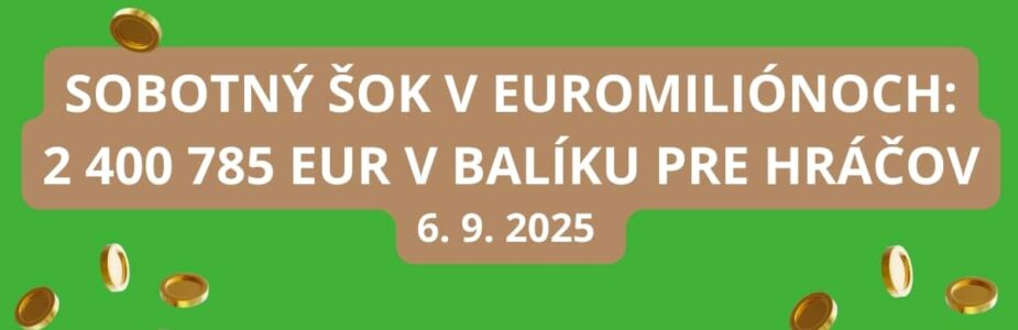 V Euromiliónoch čaká príjemná vyše 2-miliónová pasca
