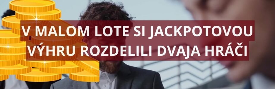Dvaja hráči vyhrali jackpot malého Lota