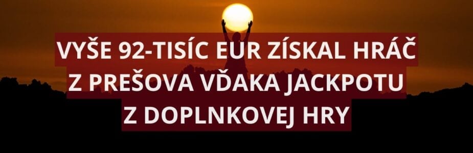 Hráč z Prešovského kraja vyhral jackpot doplnkovej hry