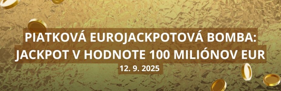 Piatkové osudie Eurojackpotu ponúka 100 miliónov eur