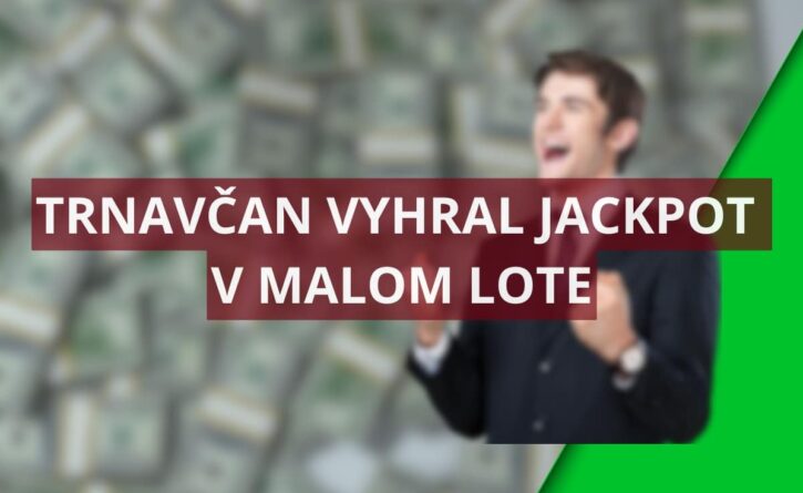 Trnavčan vyhral jackpot malého Lota
