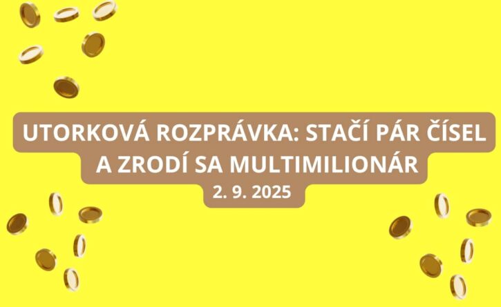 Utorková rozprávka: stačí pár čísel a máme výhercu 61 miliónov