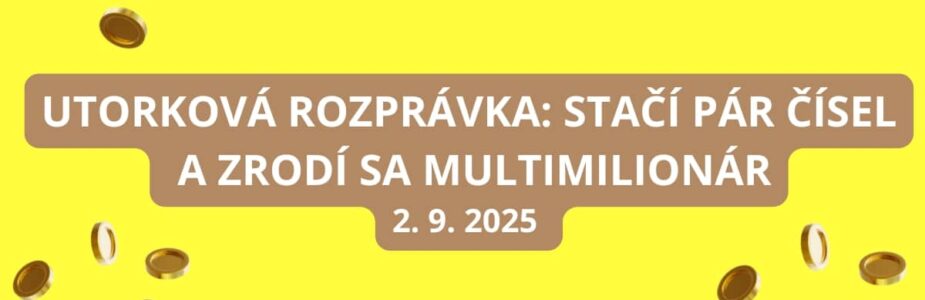 Utorková rozprávka: stačí pár čísel a máme výhercu 61 miliónov
