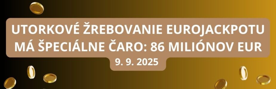 V utorkovom žrebovaní Eurojackpotu je 86 miliónov eur