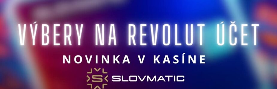 Výbery na Revolut účet v Slovmatic kasíne