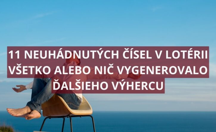Lotéria Všetko alebo nič má nového výhercu