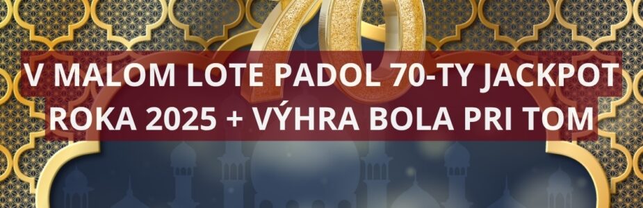 V malom Lote bol vyplatený 70-ty jackpot tohto roka
