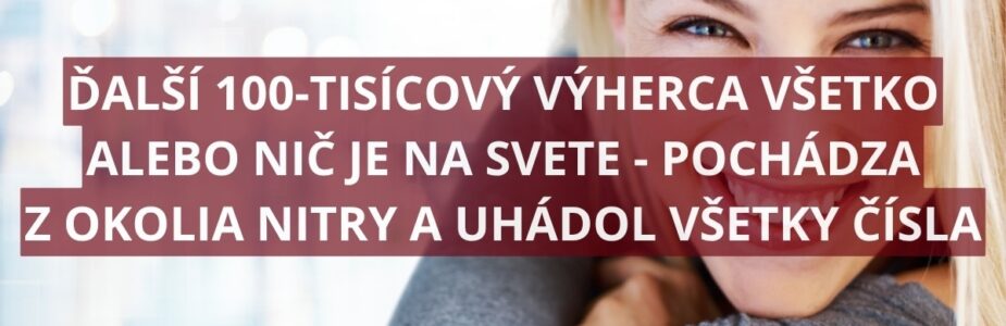 V poradí už druhý výherca novej lotérie je z Nitrianskeho kraja V poradí už druhý výherca novej lotérie je z Nitrianskeho kraja