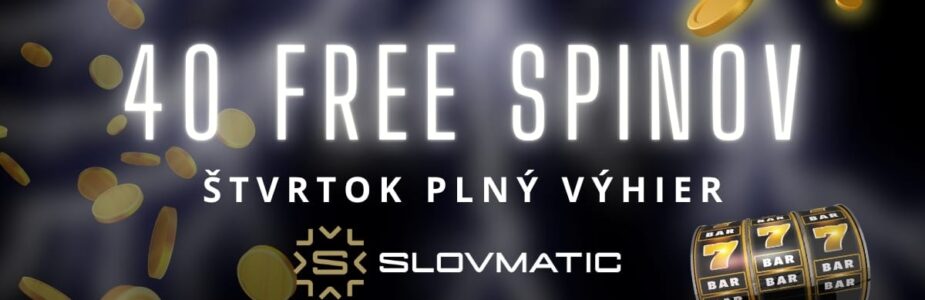 40 free spinov v Slovmatic kasíne