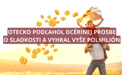44-ročný otecko vyhral vyše polmilióna vďaka dcérinej prosbe
