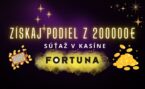 Získaj podiel z 200 000€ v súťaži vo Fortune