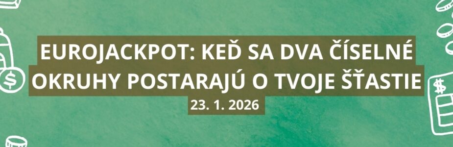 Eurojackpot sa ti postará o životnú zmenu