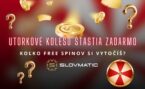 Utorkové koleso šťastia ZADARMO v Slovmatic