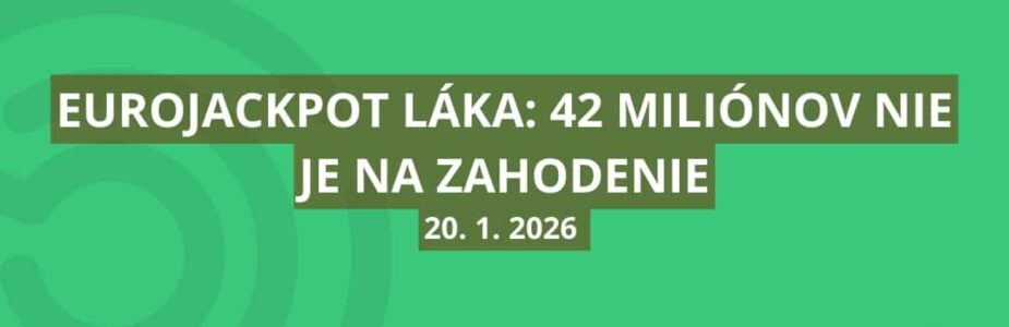 Uzávierka Eurojackpotového žrebovania vrcholí večer