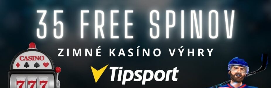 35 FS - Zimné kasíno výhry v Tipsport kasíne