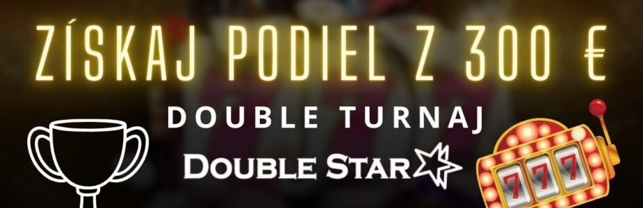 Double turnaj o 300€ v DoubleStar kasíne