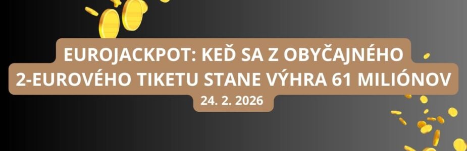 Eurojackpotové osudie v utorok odhalí výhru 61 miliónov eur