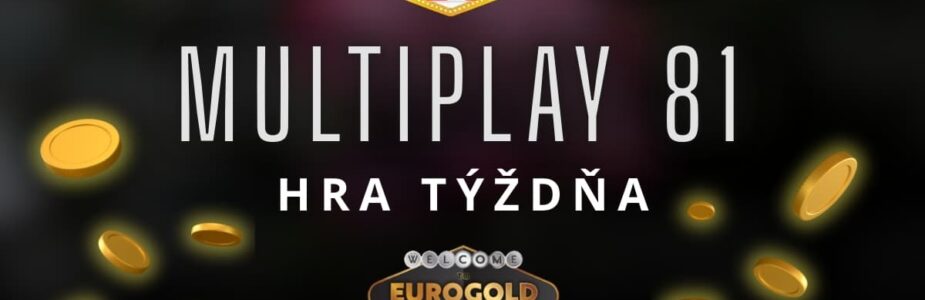 Hra tyzdna v Eurogold kasíne - Multiplay 81