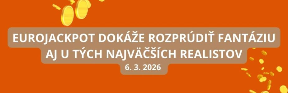 Eurojackpot dokáže rozprúdiť fantáziu aj u realistov