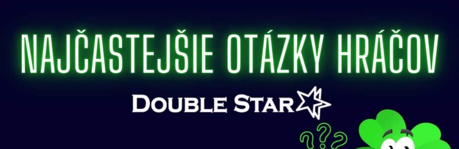 Najčastejšie otázky hráčov v DoubleStar kasíne