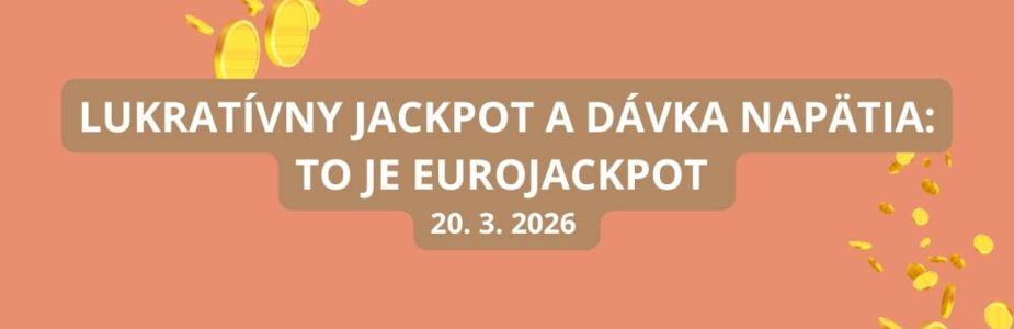 Lukratívne žrebovanie Eurojacpotu je tu