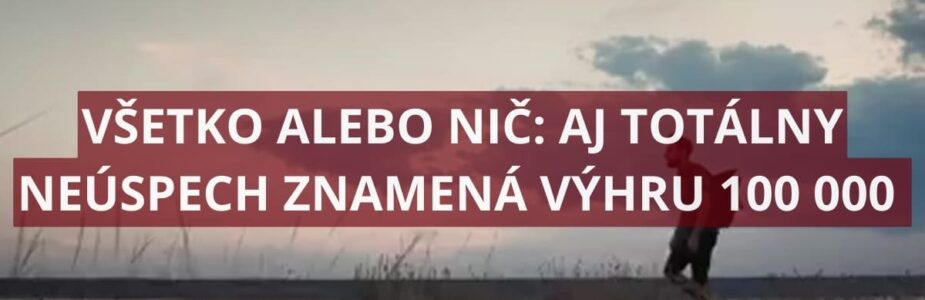 V lotérii Všetko alebo nič je všetko možné